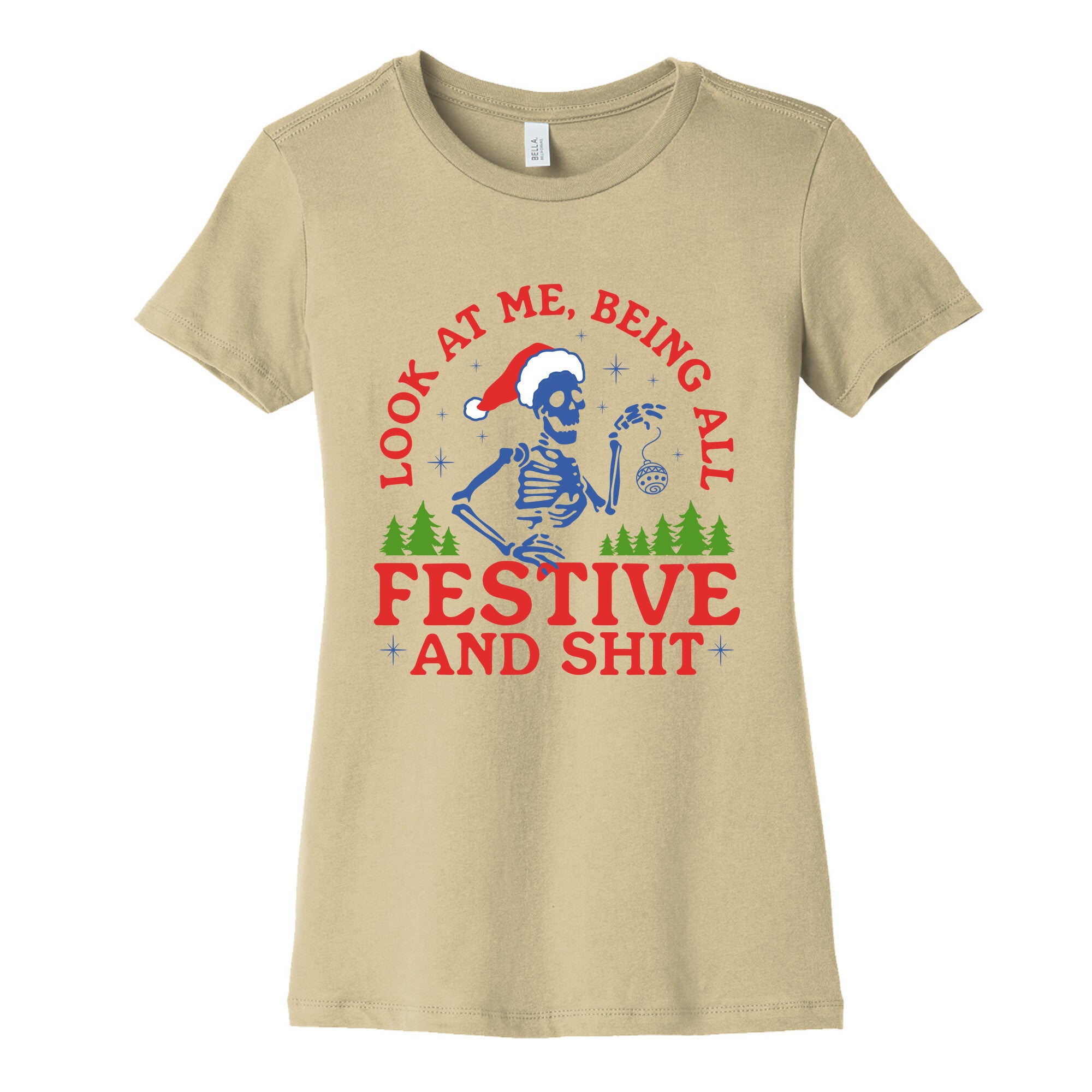 Look At Me Being All Festive Skeleton Womens Cotton Tee